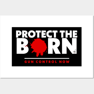 Protect the Born Gun Control Now Posters and Art